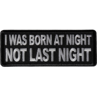 I was born at night Not Last Night Patch