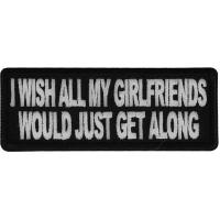 I wish all my girlfriends would just get along Patch