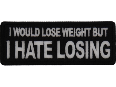 I would lose weight but I hate losing Patch