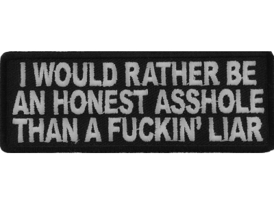 I Would Rather Be An Honest Asshole Than A Fucking Liar Patch