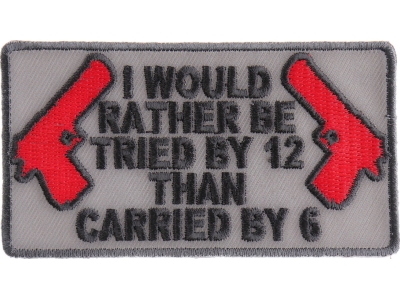 I Would Rather Be Tried By 12 Patch In Gray And Black | Embroidered Patches