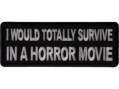 I Would Totally Survive in a Horror Movie Patch