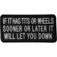 If It Has Tits Or Wheels Sooner Or Later It Will Let You Down Patch