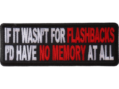 If It Wasn't For Flashbacks Patch | Embroidered Patches