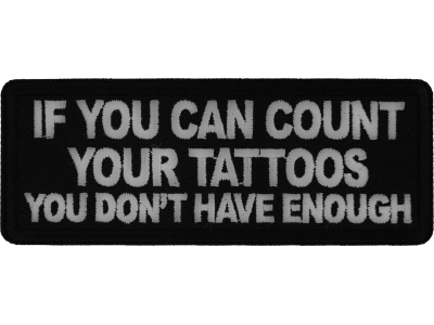 If you Can Count Your Tattoos You Don't Have Enough Patch