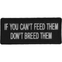 If You Can't Feed Them Don't Breed Them Patch