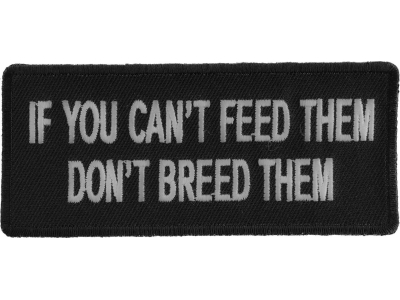 If You Can't Feed Them Don't Breed Them Patch