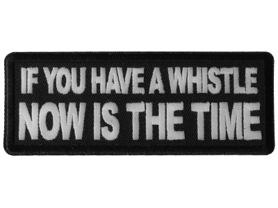 If You Have a Whistle Now is The Time Patch