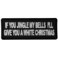 If you Jingle my Bells I'll give you a White Christmas Patch