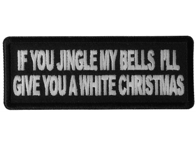 If you Jingle my Bells I'll give you a White Christmas Patch