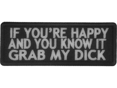 If You're Happy And You Know It Grab My Dick Patch | Embroidered Patches