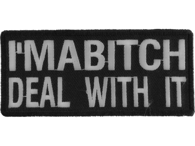 I'm A Bitch Deal With It Patch