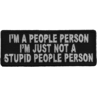 I'm A People Person I'm Just Not A Stupid People Person Patch | Embroidered Patches