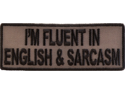 I'm Fluent In English And Sarcasm Patch | Embroidered Patches