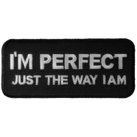 I'm Perfect Just The Way I Am Patch