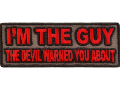 I'm The Guy The Devil Warned You About Patch | Embroidered Patches