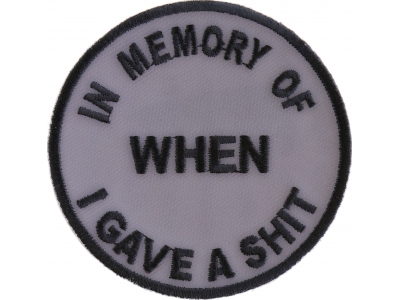 In Memory Of When I Gave A Shit Patch | Embroidered Patches