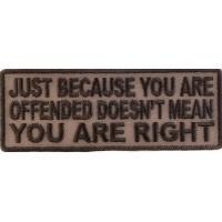 Just Because You Are Offended Doesn't Mean You're Right Patch