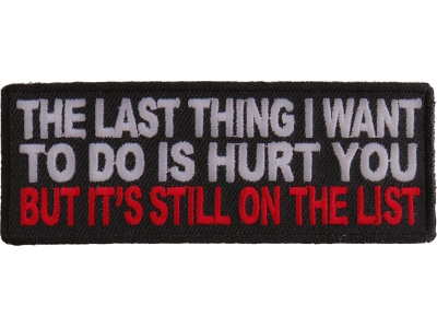 Last Thing I Want Is To Hurt You Patch | Embroidered Patches