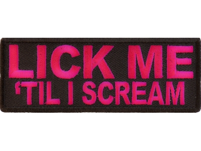 Lick Me Til I Scream Patch