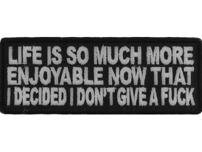 Life Is More Enjoyable Now That I Don't Give A Fuck Anymore Fun Patch