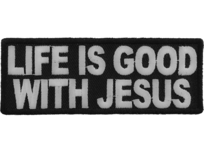 Life Is Good With Jesus Patch