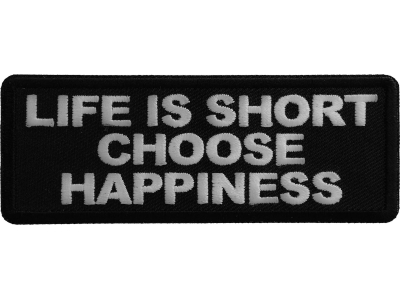 Life is Short Choose Happiness Patch