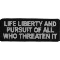 Life Liberty and Pursuit of All Who Threaten it Patch