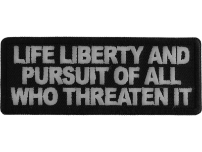 Life Liberty and Pursuit of All Who Threaten it Patch