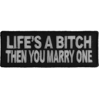 Life's A Bitch Then You Marry One Patch