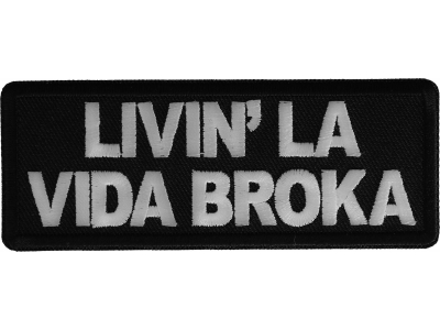 Livin La Vida Broka Funny Iron on Patch