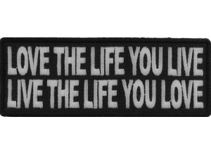 Love The Life You Live Live The Life You Love Patch | Embroidered Patches