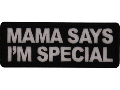 Mama Say's I'm Special Patch