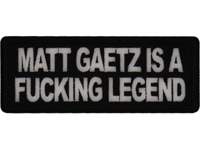 Matt Gaetz is a Fucking Legend Patch