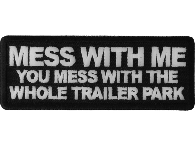 Mess With Trailer Park Patch | Embroidered Patches