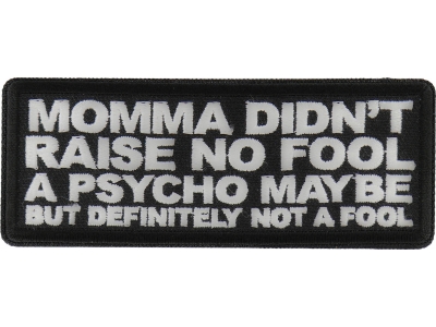 Momma Didn't Raise no Fool A Psycho Maybe Patch