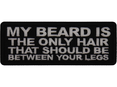 My Beard is the Only Hair that should be Between Your Legs Patch