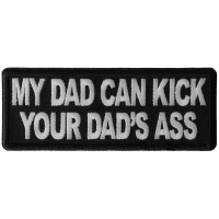 My Dad Can Kick Your Dad's Ass Patch