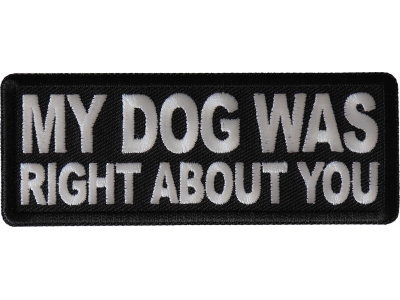 My Dog Was Right About You Patch