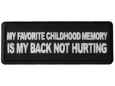 My Favorite Childhood Memory is My Back Not Hurting Patch