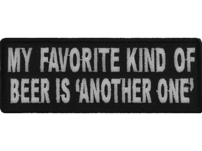 My Favorite Kind Of Beer Is Another One Patch | Embroidered Patches