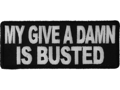 My Give A Damn Is Busted Patch | Embroidered Patches