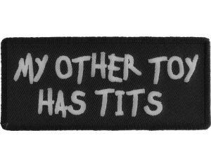 My Other Toy Has Tits Patch | Embroidered Patches