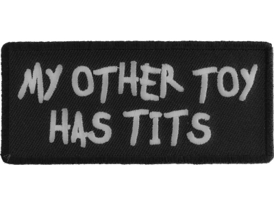 My Other Toy Has Tits Patch | Embroidered Patches