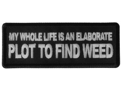 My Whole Life is an Elaborate Plot to Find Weed Patch