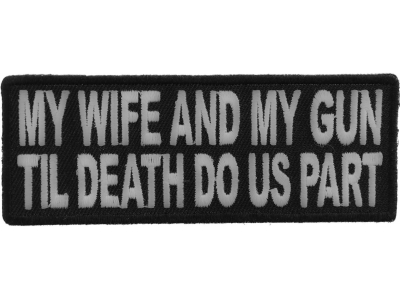 My Wife And Gun Til Death Do US Part Patch | Embroidered Patches