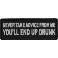 Never Take Advice From Me You'll End Up Drunk Patch