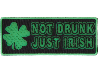 Not Drunk Just Irish Patch - Irish Pride Patches | Embroidered Patches