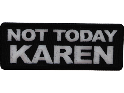 Not Today Karen Patch