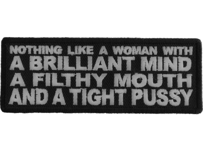 Nothing Like a Woman with a Brilliant Mind a Filthy Mouth and a Tight Pussy Patch